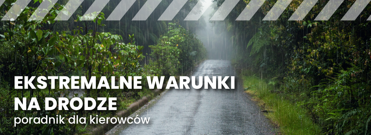 EKSTREMALNE WARUNKI NA DRODZE – poradnik dla kierowców